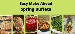 EASY MAKE AHEAD SPRING BUFFETS FOR TWO TO TWENTY