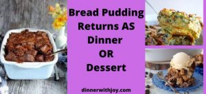 Bread Pudding Returns AS Dinner OR Dessert (1)